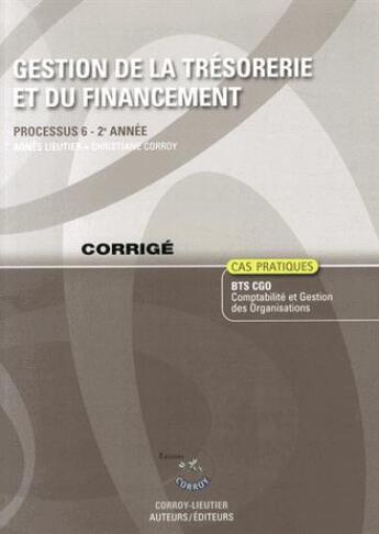 Couverture du livre « Gestion de la trésorerie et du financement ; BTS CGO ; corrigé » de Jean-Paul Corroy et Agnes Lieutier aux éditions Corroy