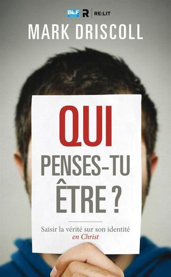 Couverture du livre « Qui penses-tu être ? saisir la vérité sur son identité » de Mark Driscoll aux éditions Blf Europe