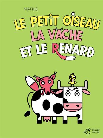 Couverture du livre « Le petit oiseau, la vache et le renard » de Jean-Marc Mathis aux éditions Thierry Magnier