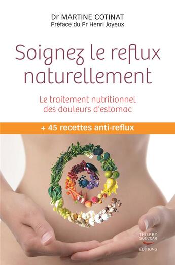 Couverture du livre « Soignez le reflux naturellement ; le traitement nutritionnel des douleurs d'estomac » de Martine Cotinat aux éditions Thierry Souccar