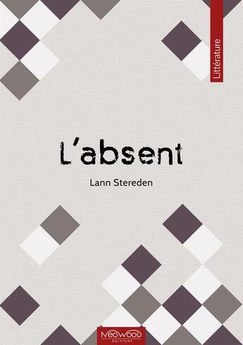 Couverture du livre « L'absent » de Lann Stereden aux éditions Neowood Editions