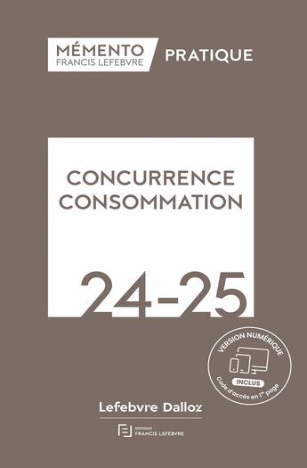 Couverture du livre « Mémento Concurrence Consommation 2024/2025 » de Redaction Francis Le aux éditions Lefebvre