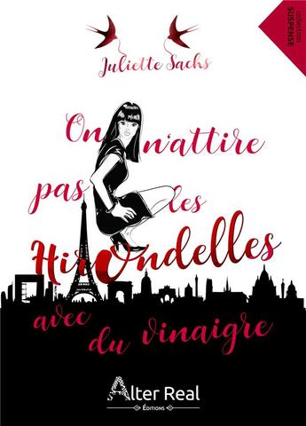 Couverture du livre « On n'attire pas les hirondelles avec du vinaigre » de Juliette Sachs aux éditions Alter Real