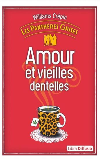 Couverture du livre « Les panthères grises t.1 : amour et vieilles dentelles » de Williams Crepin aux éditions Libra Diffusio