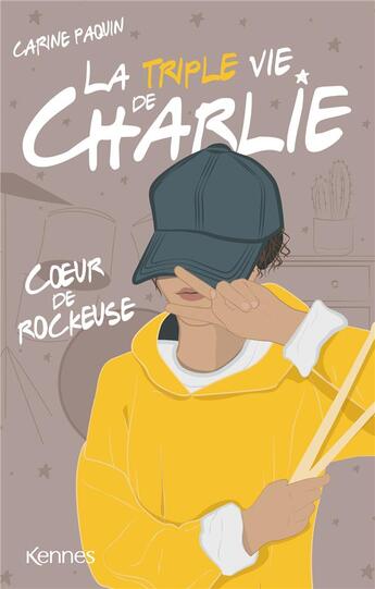 Couverture du livre « La triple vie de Charlie Tome 1 : coeur de rockeuse » de Paquin Carine aux éditions Kennes Editions