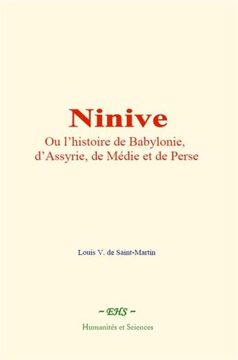 Couverture du livre « Ninive - ou l histoire de babylonie, d assyrie, de medie et de perse » de Louis V. De Saint-Ma aux éditions Le Mono