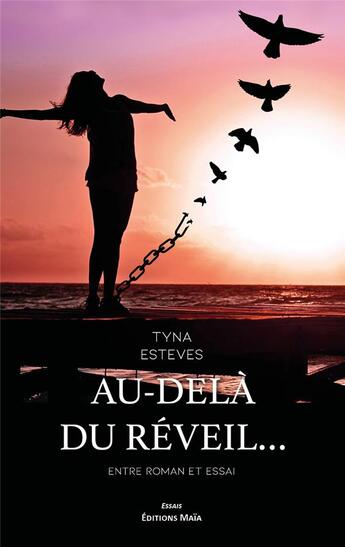 Couverture du livre « Au-delà du réveil : entre roman et essai » de Tyna Esteves aux éditions Editions Maia