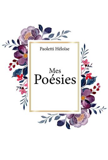 Couverture du livre « Mes Poésies » de Héloïse Paoletti aux éditions Publishroom Factory