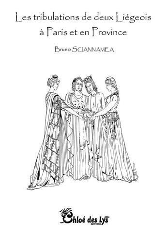 Couverture du livre « Les tribulations de deux Liégeois à Paris et en Province » de Bruno Sciannamea aux éditions Chloe Des Lys