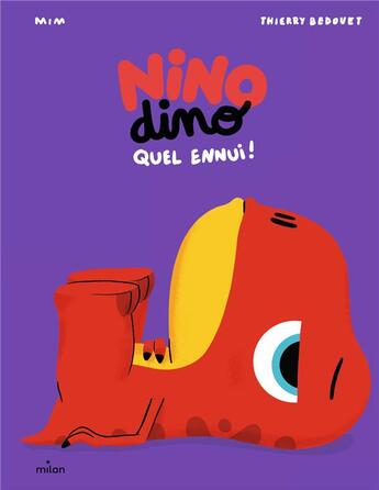 Couverture du livre « Nino Dino : Quel ennui ! » de Thierry Bedouet et Mim aux éditions Milan