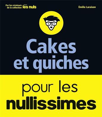 Couverture du livre « Cakes et quiches pour les nullissimes » de Emilie Laraison aux éditions First