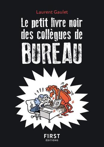 Couverture du livre « Le petit livre noir des collègues de bureau (2e édition) » de Laurent Gaulet aux éditions First