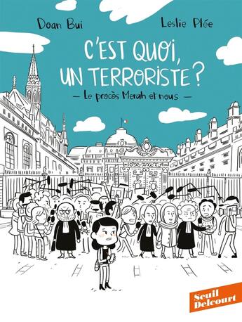 Couverture du livre « C'est quoi, un terroriste ? le procès Merah et nous » de Leslie Plee et Doan Bui aux éditions Delcourt