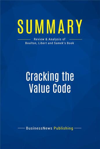 Couverture du livre « Summary : cracking the value code (review and analysis of Boulton, Libert and Samek's book) » de Businessnews Publish aux éditions Business Book Summaries