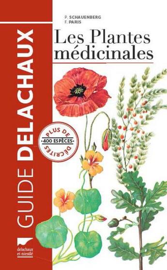 Couverture du livre « Les plantes médicinales ; plus de 400 espèces décrites » de Paul Schauenberg et Ferdinand Paris aux éditions Delachaux & Niestle