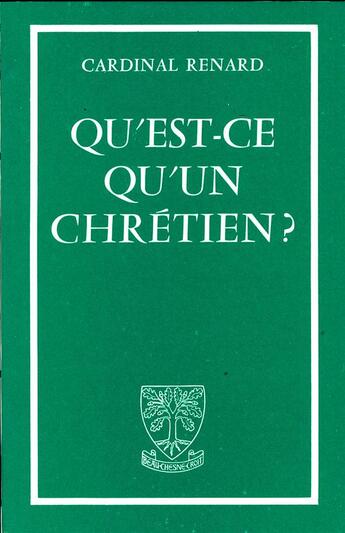 Couverture du livre « Qu'est-ce qu'un chrétien ? » de Cardinal Renard aux éditions Beauchesne