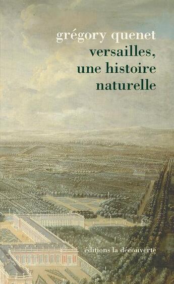 Couverture du livre « Versailles ; une histoire naturelle » de Gregory Quenet aux éditions La Decouverte