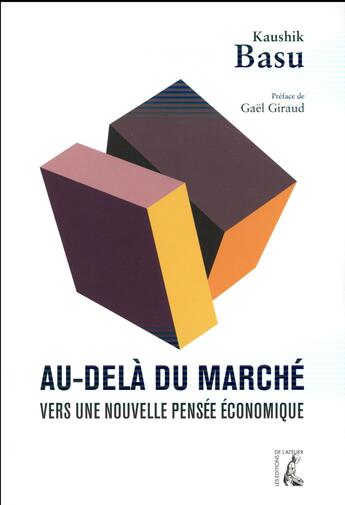 Couverture du livre « Au-delà du marché vers une nouvelle pensée économique » de Kaushik Basu aux éditions Editions De L'atelier