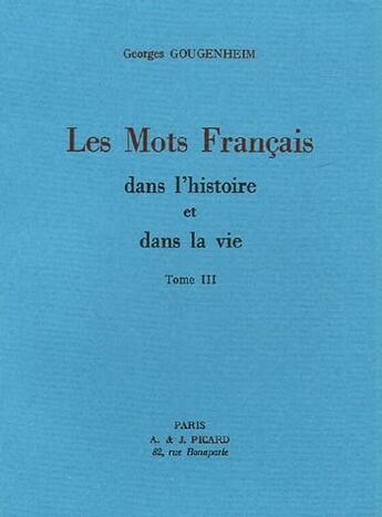 Couverture du livre « Les mots français dans l'histoire et dans la vie Tome 3 » de Georges Gougenheim aux éditions Picard