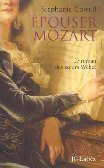 Couverture du livre « Epouser mozart - le roman des soeurs weber » de Cowell-S aux éditions Lattes