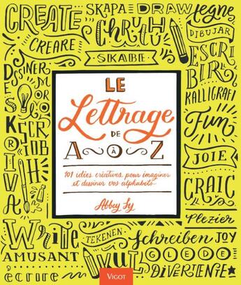 Couverture du livre « Le lettrage de A à Z ; 101 idées créatives pour imaginer et dessiner vos alphabets » de Abbey Sy aux éditions Vigot