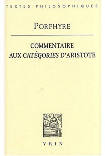 Couverture du livre « Commentaire aux catégories d'Aristote » de Porphyre aux éditions Vrin