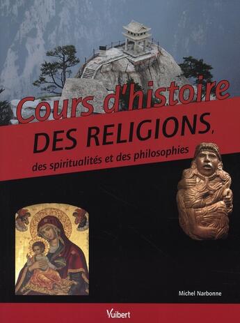 Couverture du livre « Cours d'histoire des religions, spiritualités et philosophie » de Michel Narbonne aux éditions Vuibert