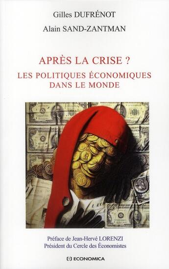 Couverture du livre « Après la crise ? les politiques économiques dans le monde » de Gilles Dufrenot et Alain Sand-Zantman aux éditions Economica