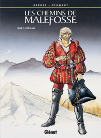 Couverture du livre « Les chemins de Malefosse Tome 5 : l'or blanc » de Daniel Bardet et Francois Dermaut aux éditions Glenat