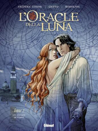 Couverture du livre « L'oracle della Luna Tome 2 : les amants de Venise » de Frederic Lenoir et Rodolphe et Griffo aux éditions Glenat