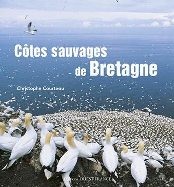 Couverture du livre « Côtes sauvages de Bretagne » de Courteau aux éditions Ouest France