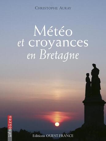 Couverture du livre « Météo, météo et croyances en Bretagne » de Christophe Auray aux éditions Ouest France