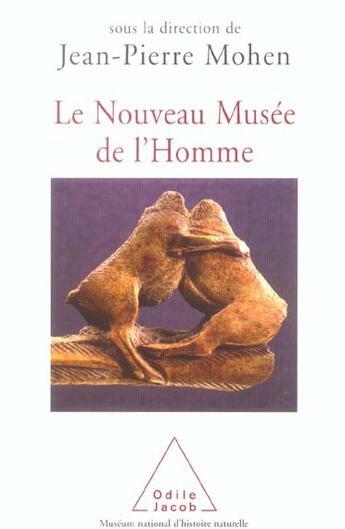 Couverture du livre « Le nouveau musee de l'homme » de Jean-Pierre Mohen aux éditions Odile Jacob