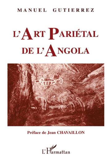 Couverture du livre « L'art pariétal de l'Angola » de Manuel Gutierrez aux éditions L'harmattan