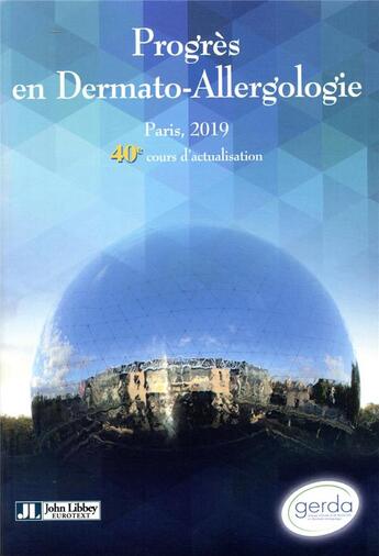 Couverture du livre « Progrès en dermato-allergologie : Paris, 2019 : 40e cours d'actualisation » de Annick Barbaud et Marie-Noelle Crepy et Christine Lafforgue et Catherine Pecquet et Annik Pons-Guiraud aux éditions John Libbey