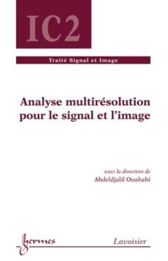 Couverture du livre « Analyse multirésolution pour le signal et l'image » de Ouahabi Abdeldjalil aux éditions Hermes Science
