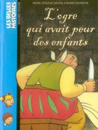 Couverture du livre « L'ogre qui avait peur des enfants » de Marie-Helene Delval et Pierre Denieuil aux éditions Bayard Jeunesse