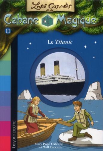 Couverture du livre « Les carnets de la cabane magique t.11 : le Titanic » de Mary Pope Osborne et Will Osborne aux éditions Bayard Jeunesse