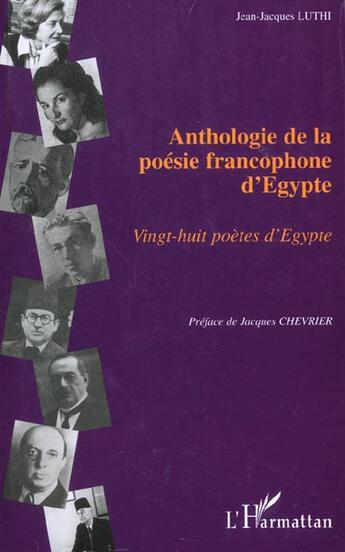 Couverture du livre « Anthologie de la poesie francophone d'egypte - vingt-huit poetes d'egypte » de Jean-Jacques Luthi aux éditions L'harmattan