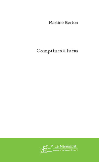 Couverture du livre « Comptines à Lucas » de Martine Berton aux éditions Le Manuscrit