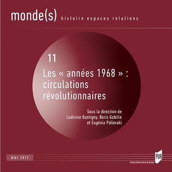 Couverture du livre « Les années 1968 ; circulations révolutionnaires » de Ludivine Bantigny et Boris Gobille et Eugenia Palieraki et Collectif aux éditions Pu De Rennes