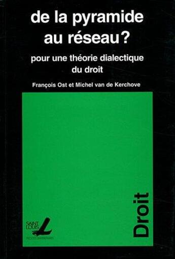 Couverture du livre « De la pyramide au réseau ? pour une théorie dialectique du droit » de Francois Ost et Michel Van De Kerchove aux éditions Pu De Saint Louis