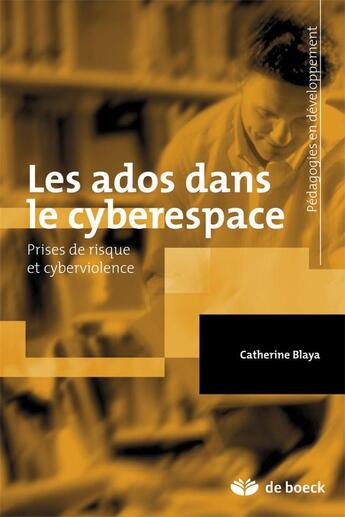 Couverture du livre « Les ados dans le cyberespace ; prises de risque et cyberviolence » de Catherine Blaya aux éditions De Boeck Superieur