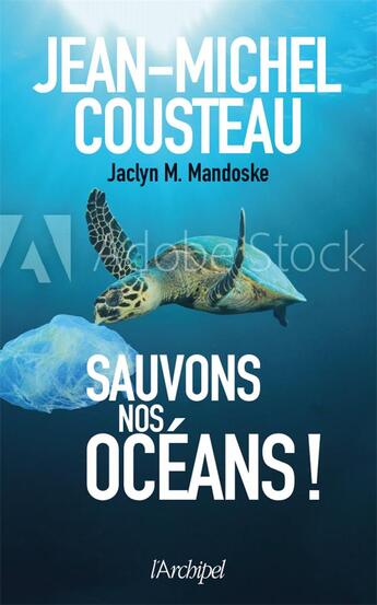 Couverture du livre « Sauvons nos océans ! » de Jean-Michel Cousteau et Jaclyn M. Mandoske aux éditions Archipel