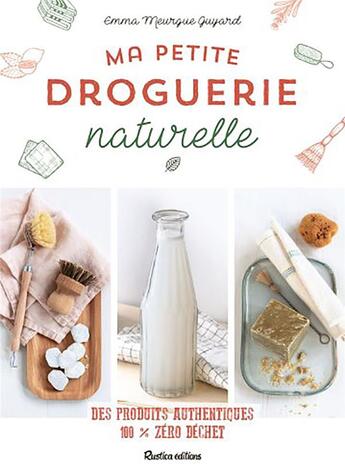 Couverture du livre « Ma petite droguerie naturelle » de Emma Meurgue Guyard aux éditions Rustica