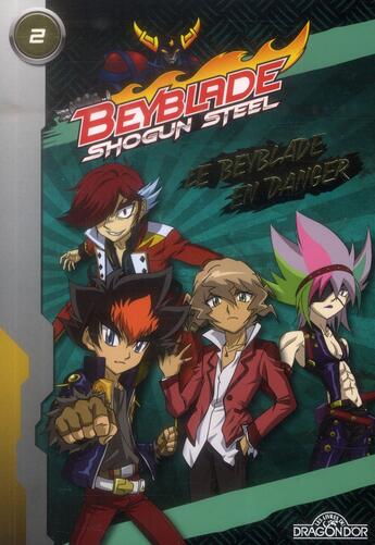 Couverture du livre « Beyblade - shogun steel T.2 ; le Beyblade en danger » de  aux éditions Les Livres Du Dragon D'or