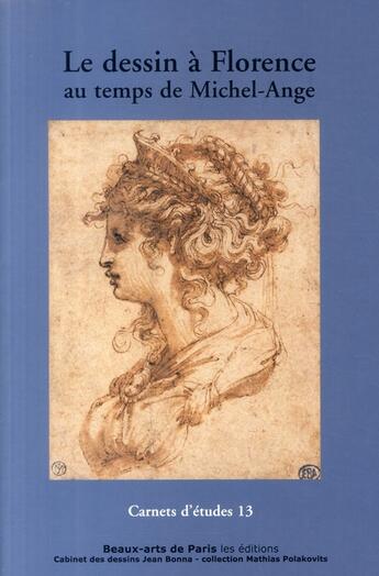 Couverture du livre « CARNETS D'ETUDES T.13 ; le dessin à Florence à l'époque de Michel-Ange » de Philippe Costamagna aux éditions Ensba