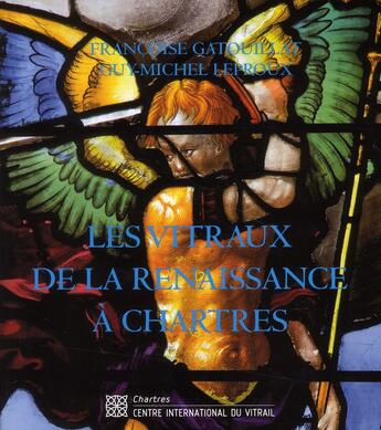 Couverture du livre « Les vitraux de la Renaissance à Chartres » de Gatouillat Leproux aux éditions Gaud
