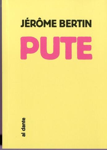 Couverture du livre « Pute » de Jerome Bertin aux éditions Al Dante