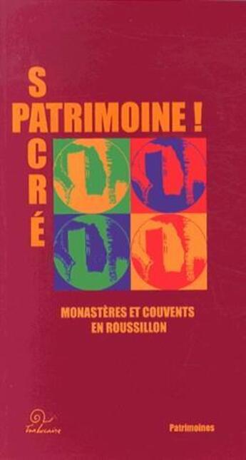 Couverture du livre « Sacré patrimoine ! monastères et couvents et Roussillon » de  aux éditions Trabucaire